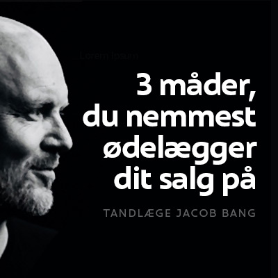 3 måder, du nemmest ødelægger dit salg på